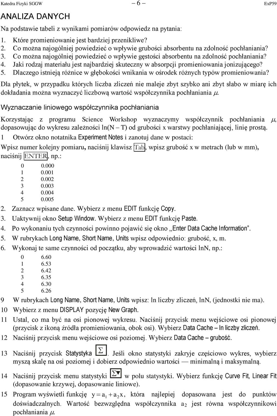 Jaki rodzaj materiału jest najbardziej skuteczny w absorpcji promieniowania jonizującego? 5. Dlaczego istnieją różnice w głębokości wnikania w ośrodek różnych typów promieniowania?