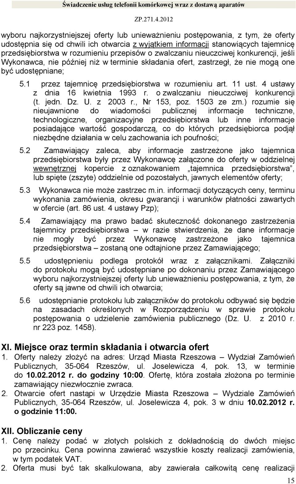 1 przez tajemnicę przedsiębiorstwa w rozumieniu art. 11 ust. 4 ustawy z dnia 16 kwietnia 1993 r. o zwalczaniu nieuczciwej konkurencji (t. jedn. Dz. U. z 2003 r., Nr 153, poz. 1503 ze zm.