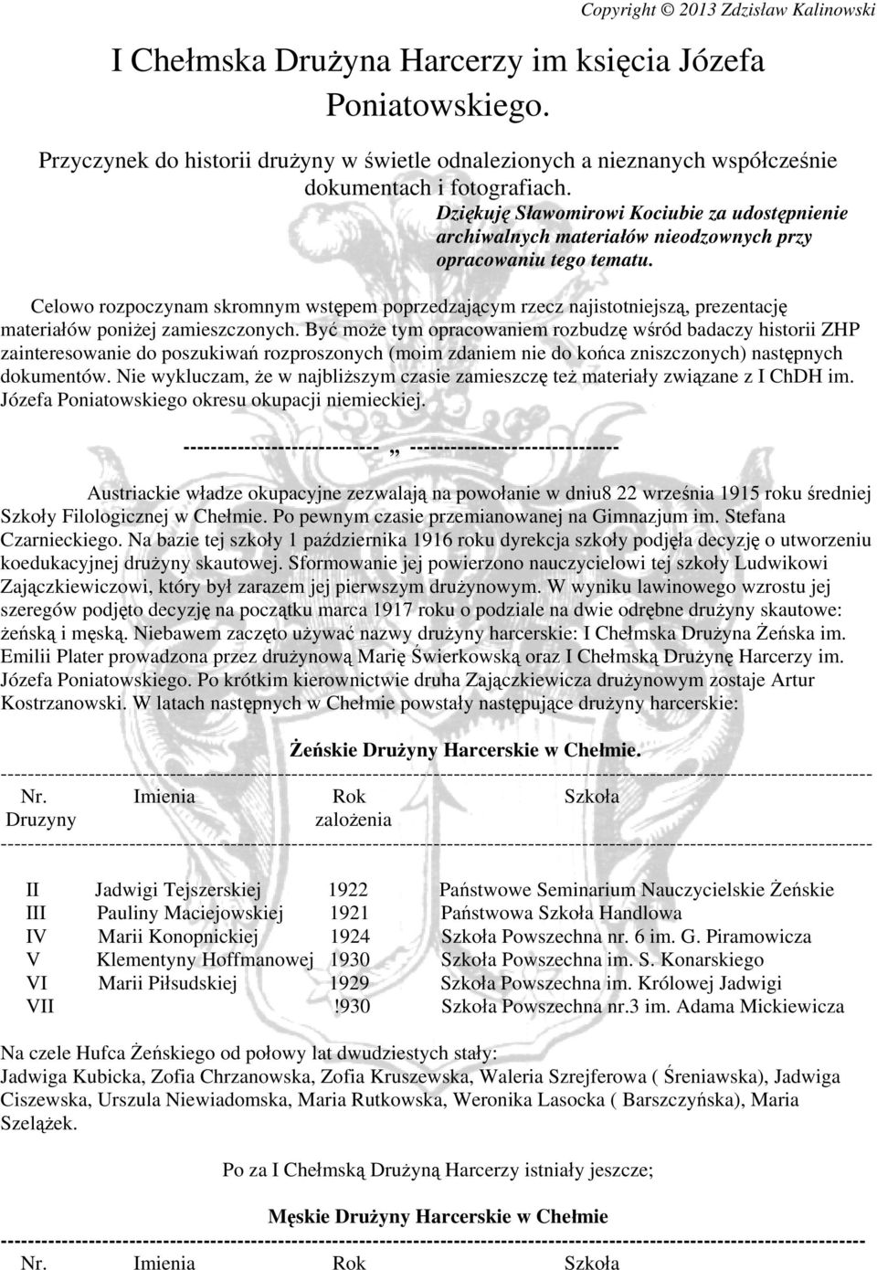Celowo rozpoczynam skromnym wstępem poprzedzającym rzecz najistotniejszą, prezentację materiałów poniżej zamieszczonych.