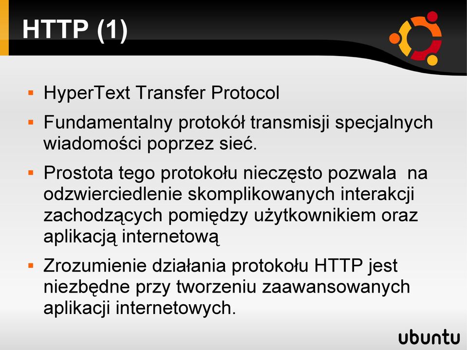 Prostota tego protokołu nieczęsto pozwala na odzwierciedlenie skomplikowanych interakcji