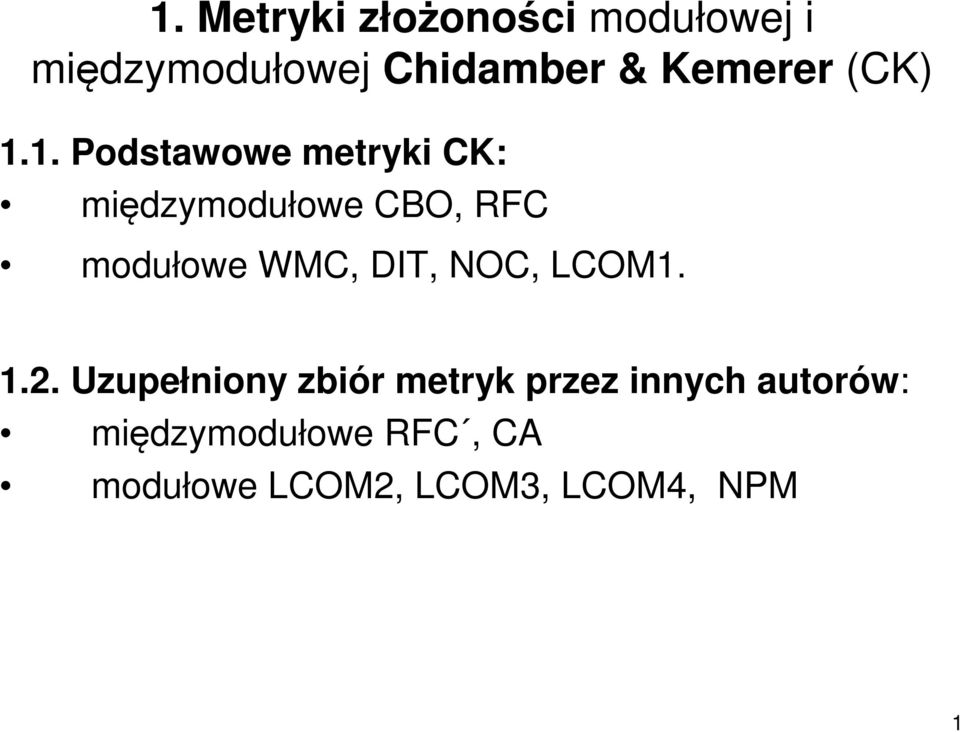 1. Podstawowe metryki CK: międzymodułowe CBO, RFC modułowe WMC,