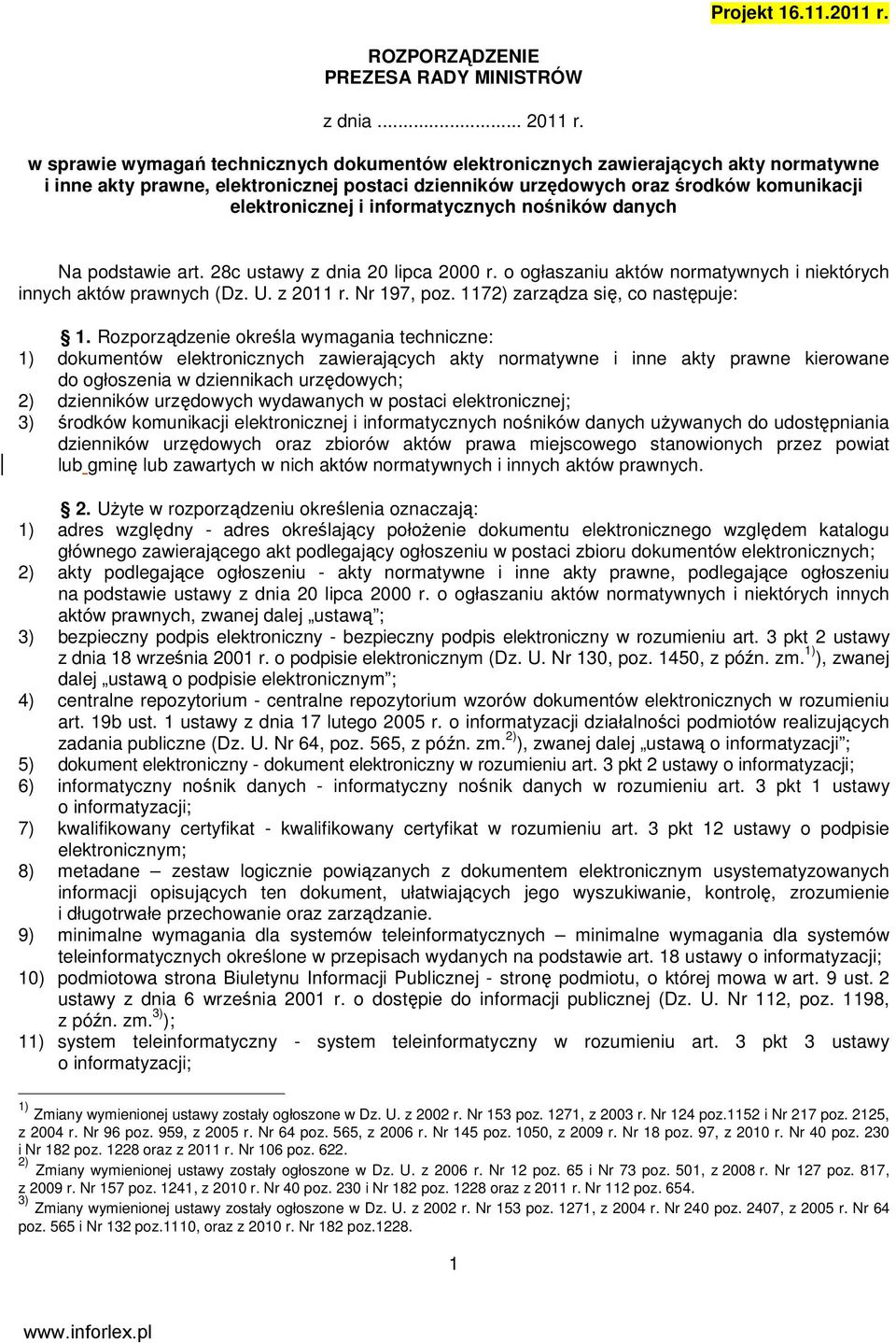 informatycznych nośników danych Na podstawie art. 28c ustawy z dnia 20 lipca 2000 r. o ogłaszaniu aktów normatywnych i niektórych innych aktów prawnych (Dz. U. z 2011 r. Nr 197, poz.