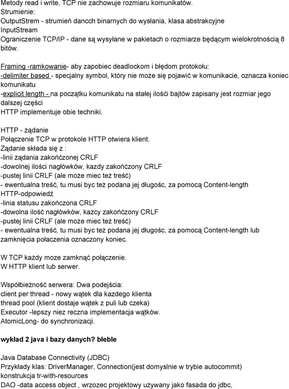 Framing ramkowanie aby zapobiec deadlockom i błędom protokołu: delimiter based specjalny symbol, który nie może się pojawić w komunikacie, oznacza koniec komunikatu explicit length na początku