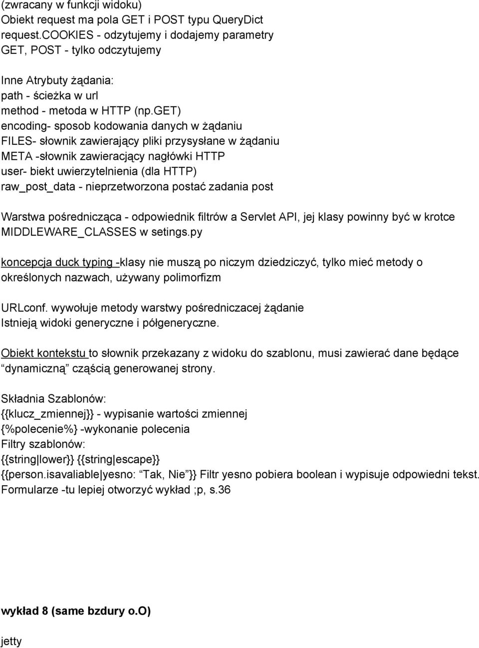 get) encoding sposob kodowania danych w żądaniu FILES słownik zawierający pliki przysysłane w żądaniu META słownik zawieracjący nagłówki HTTP user biekt uwierzytelnienia (dla HTTP) raw_post_data