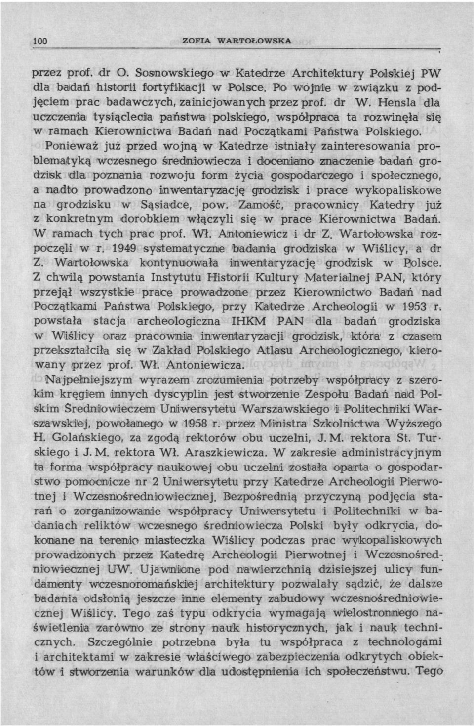 Hensla dla uczczenia tysiąclecia państwa polskiego, współpraca ta rozwinęła się w ramach Kierownictwa Badań nad Początkami Państwa Polskiego.
