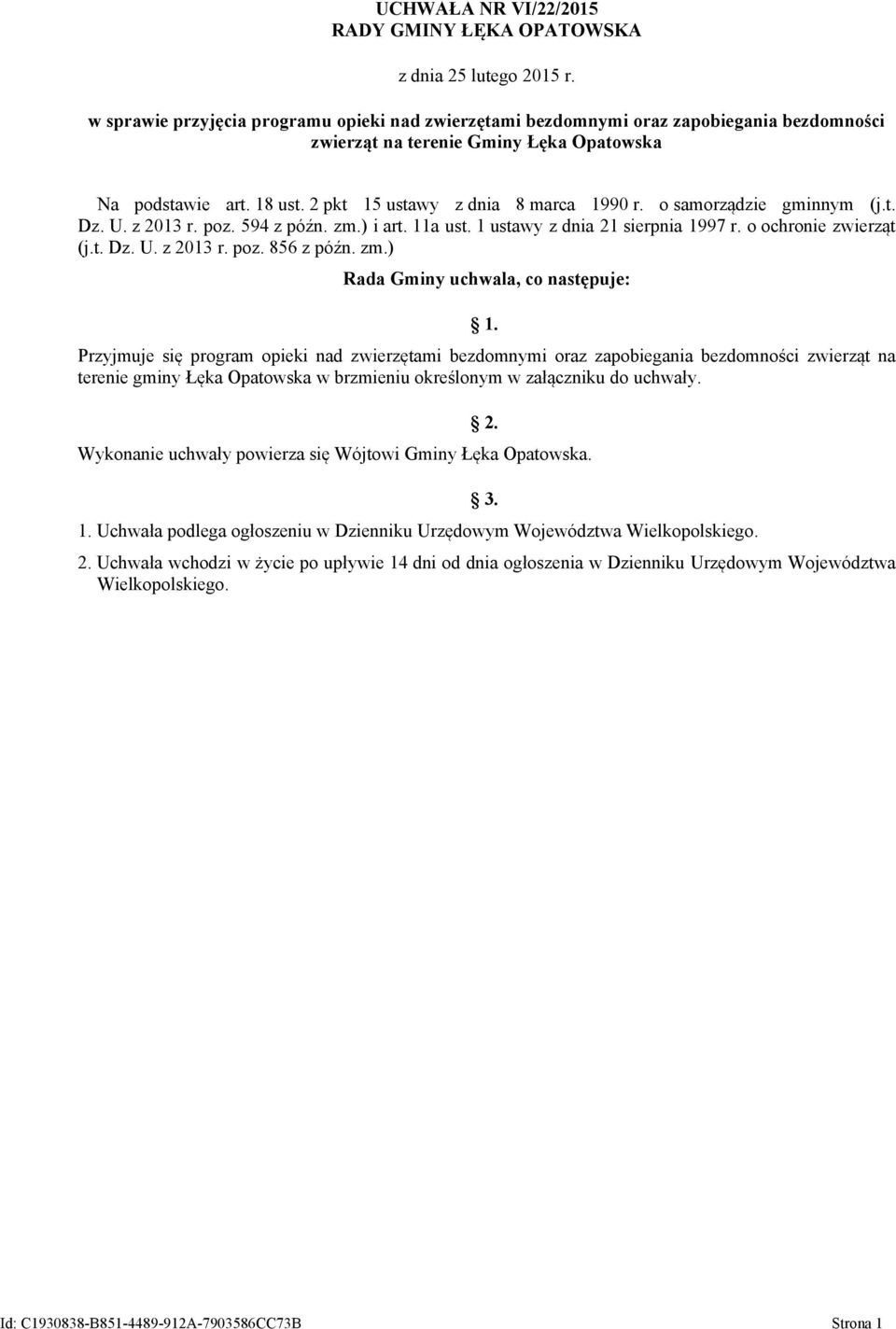 o samorządzie gminnym (j.t. Dz. U. z 2013 r. poz. 594 z późn. zm.) i art. 11a ust. 1 ustawy z dnia 21 sierpnia 1997 r. o ochronie zwierząt (j.t. Dz. U. z 2013 r. poz. 856 z późn. zm.) Rada Gminy uchwala, co następuje: 1.