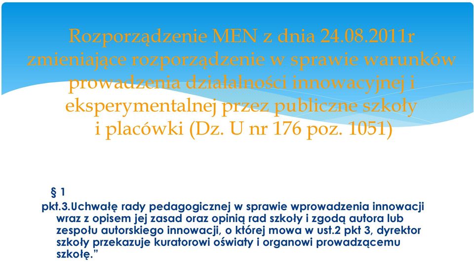 publiczne szkoły i placówki (Dz. U nr 176 poz. 1051) 1 pkt.3.