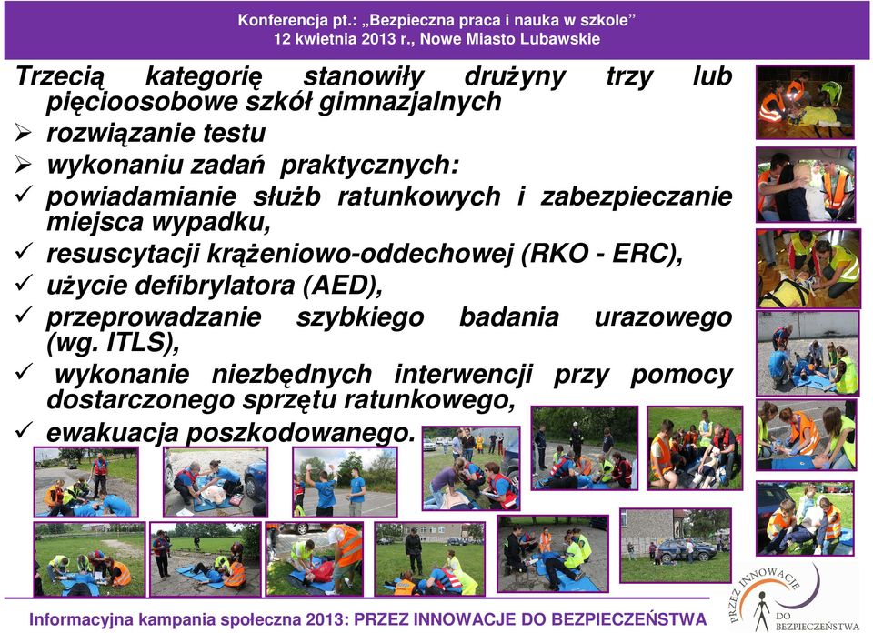 rozwiązanie testu wykonaniu zadań praktycznych: powiadamianie słuŝb ratunkowych i zabezpieczanie miejsca wypadku,