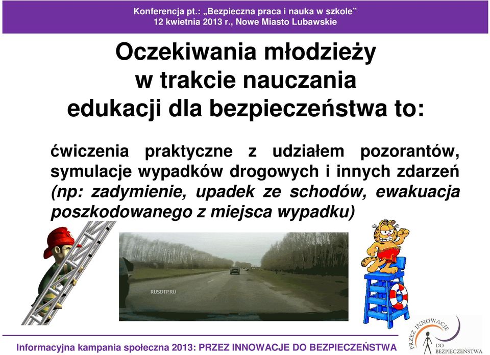 pozorantów, symulacje wypadków drogowych i innych zdarzeń