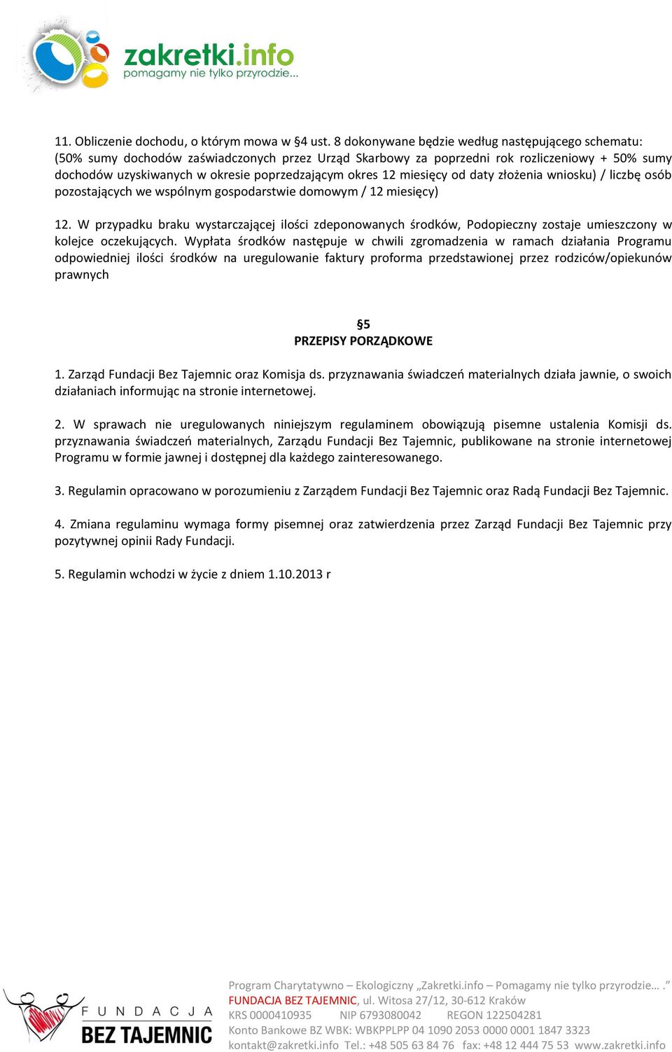 okres 12 miesięcy od daty złożenia wniosku) / liczbę osób pozostających we wspólnym gospodarstwie domowym / 12 miesięcy) 12.