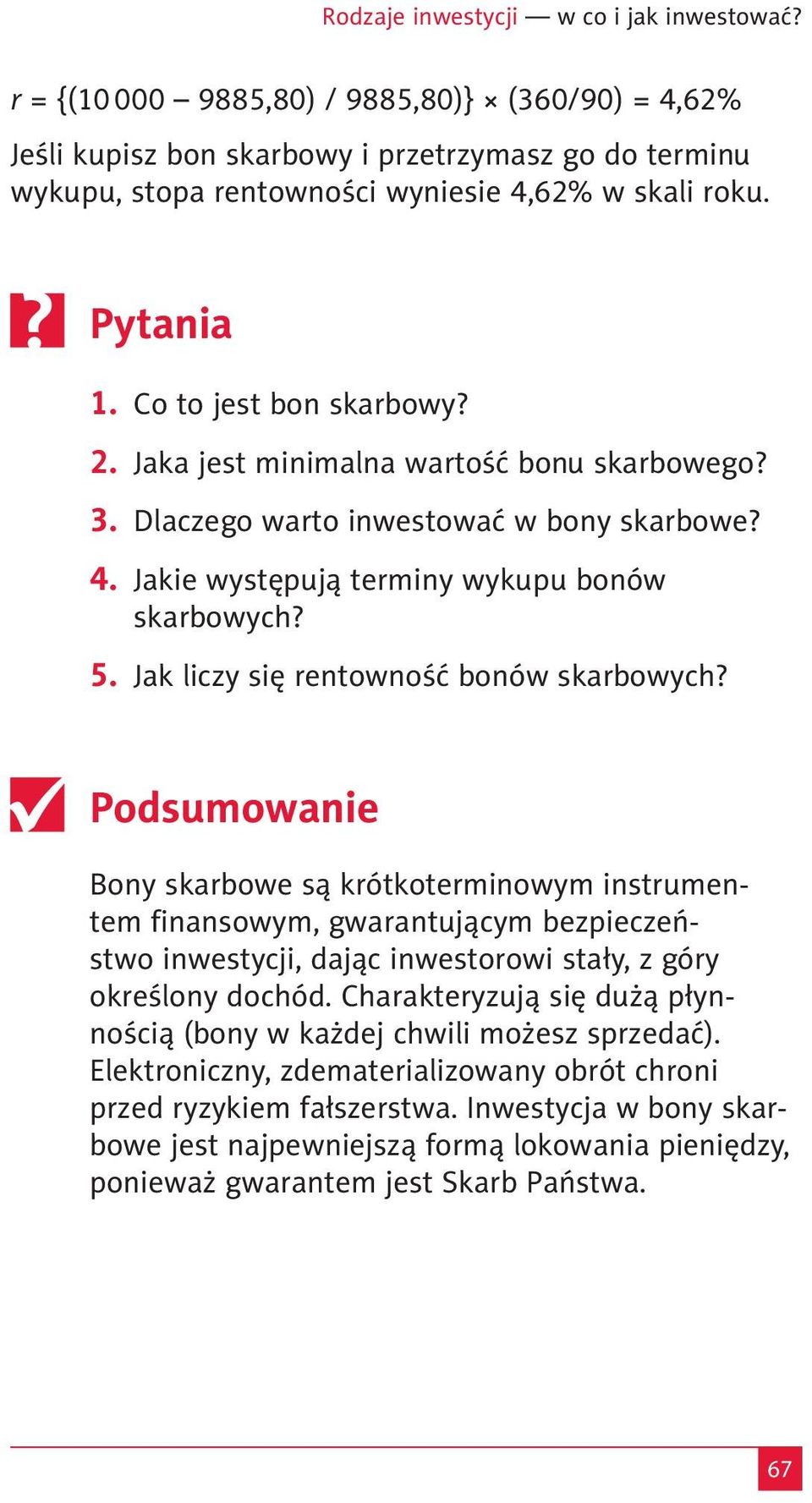 Jaka jest minimalna wartość bonu skarbowego? 3. Dlaczego warto inwestować w bony skarbowe? 4. Jakie występują terminy wykupu bonów skarbowych? 5. Jak liczy się rentowność bonów skarbowych?