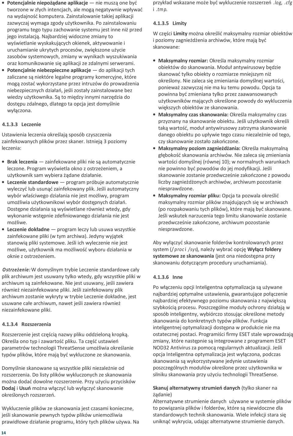 Najbardziej widoczne zmiany to wyświetlanie wyskakujących okienek, aktywowanie i uruchamianie ukrytych procesów, zwiększone użycie zasobów systemowych, zmiany w wynikach wyszukiwania oraz