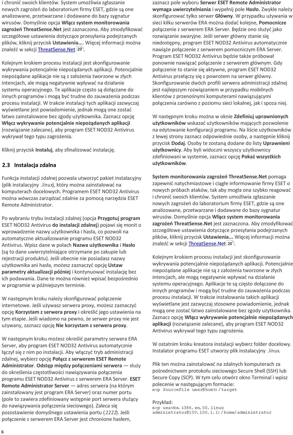 .. Więcej informacji można znaleźć w sekcji ThreatSense.Net 20. Kolejnym krokiem procesu instalacji jest skonfigurowanie wykrywania potencjalnie niepożądanych aplikacji.