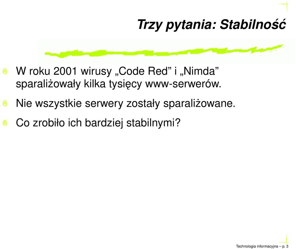Nie wszystkie serwery zostały sparaliżowane.