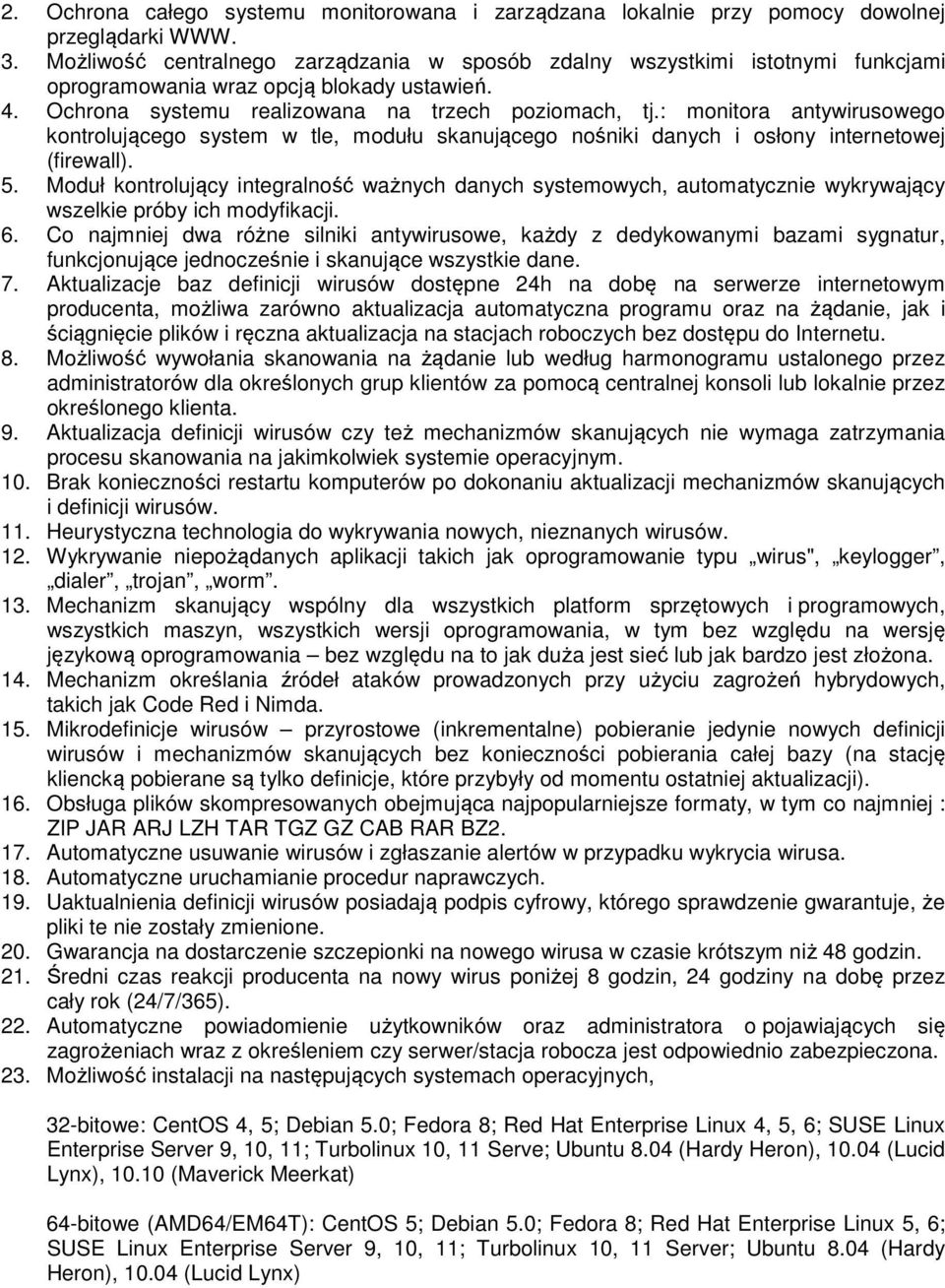 : monitora antywirusowego kontrolującego system w tle, modułu skanującego nośniki danych i osłony internetowej (firewall). 5.