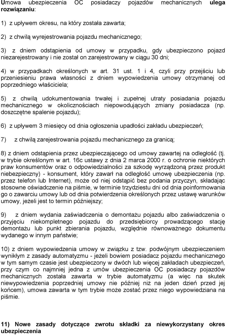 1 i 4, czyli przy przejściu lub przeniesieniu prawa własności z dniem wypowiedzenia umowy otrzymanej od poprzedniego właściciela; 5) z chwilą udokumentowania trwałej i zupełnej utraty posiadania