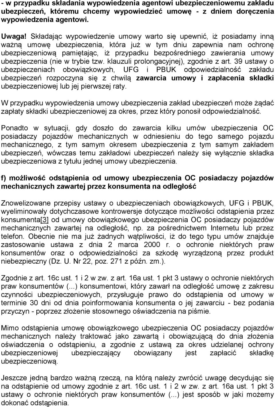 zawierania umowy ubezpieczenia (nie w trybie tzw. klauzuli prolongacyjnej), zgodnie z art.