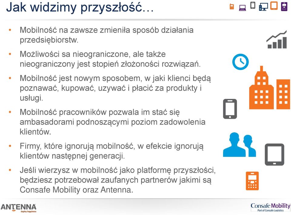 Mobilność jest nowym sposobem, w jaki klienci będą poznawać, kupować, uzywać i płacić za produkty i usługi.