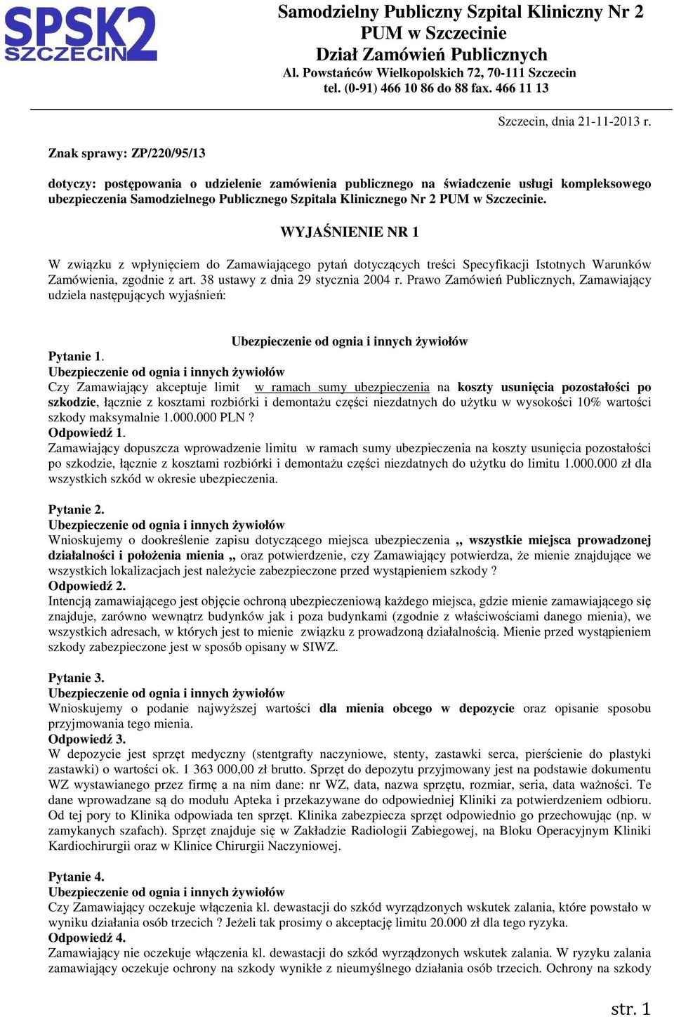 Znak sprawy: ZP/220/95/13 dotyczy: postępowania o udzielenie zamówienia publicznego na świadczenie usługi kompleksowego ubezpieczenia Samodzielnego Publicznego Szpitala Klinicznego Nr 2 PUM w