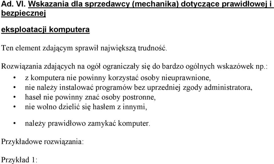 największą trudność. Rozwiązania zdających na ogół ograniczały się do bardzo ogólnych wskazówek np.