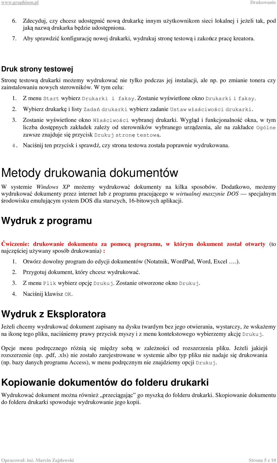 p zmianie tnera czy zainstalwaniu nwych sterwników. W tym celu: 1. Z menu Start wybierz Drukarki i faksy. Zstanie wyświetlne kn Drukarki i faksy. 2.