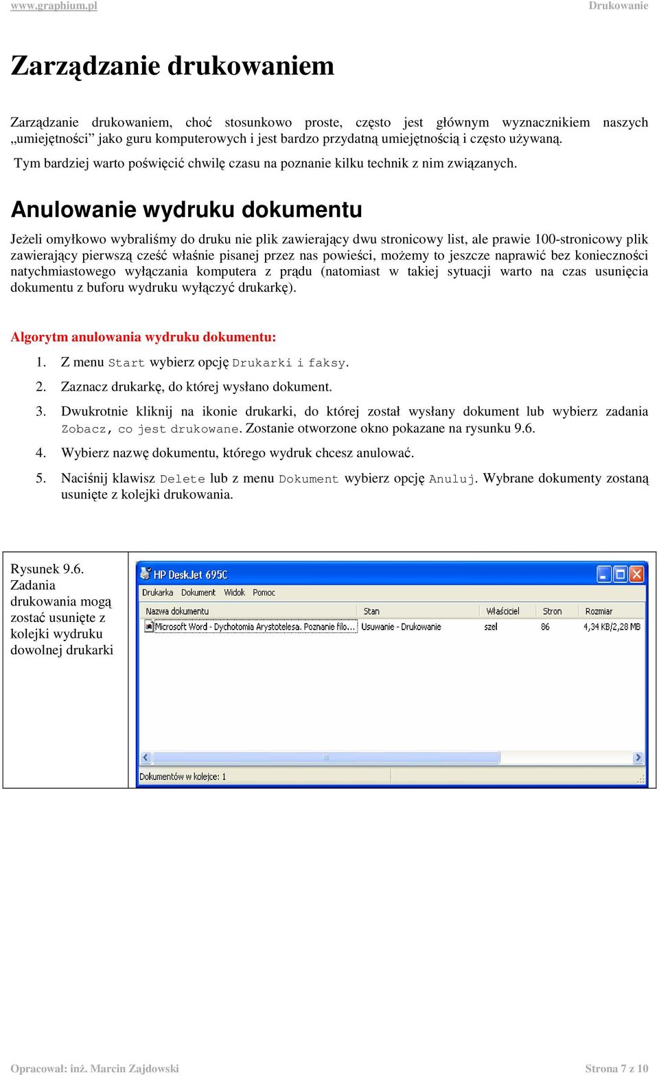 Anulwanie wydruku dkumentu JeŜeli myłkw wybraliśmy d druku nie plik zawierający dwu strnicwy list, ale prawie 100-strnicwy plik zawierający pierwszą cześć właśnie pisanej przez nas pwieści, mŝemy t