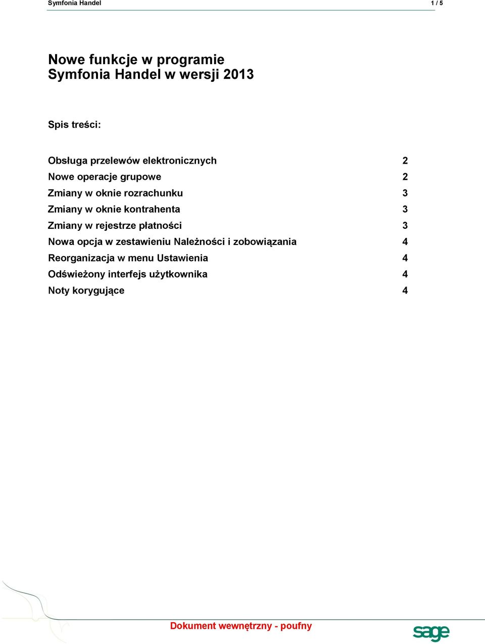 Zmiany w oknie kontrahenta 3 Zmiany w rejestrze płatności 3 Nowa opcja w zestawieniu