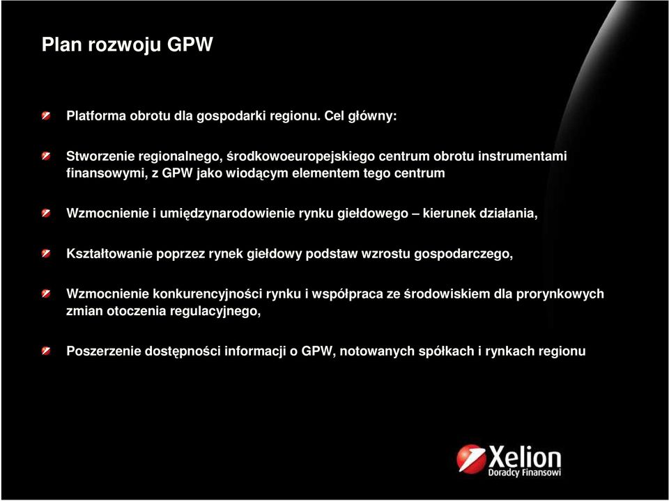 tego centrum Wzmocnienie i umiędzynarodowienie rynku giełdowego kierunek działania, Kształtowanie poprzez rynek giełdowy podstaw