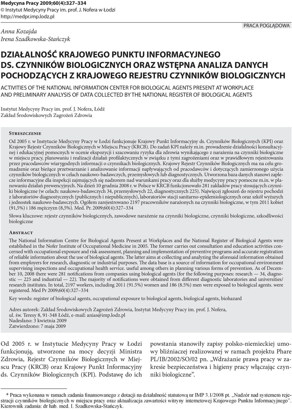 CZYNNIKÓW BIOLOGICZNYCH ORAZ WSTĘPNA ANALIZA DANYCH POCHODZĄCYCH Z KRAJOWEGO REJESTRU CZYNNIKÓW BIOLOGICZNYCH ACTIVITIES OF THE NATIONAL INFORMATION CENTER FOR BIOLOGICAL AGENTS PRESENT AT WORKPLACE