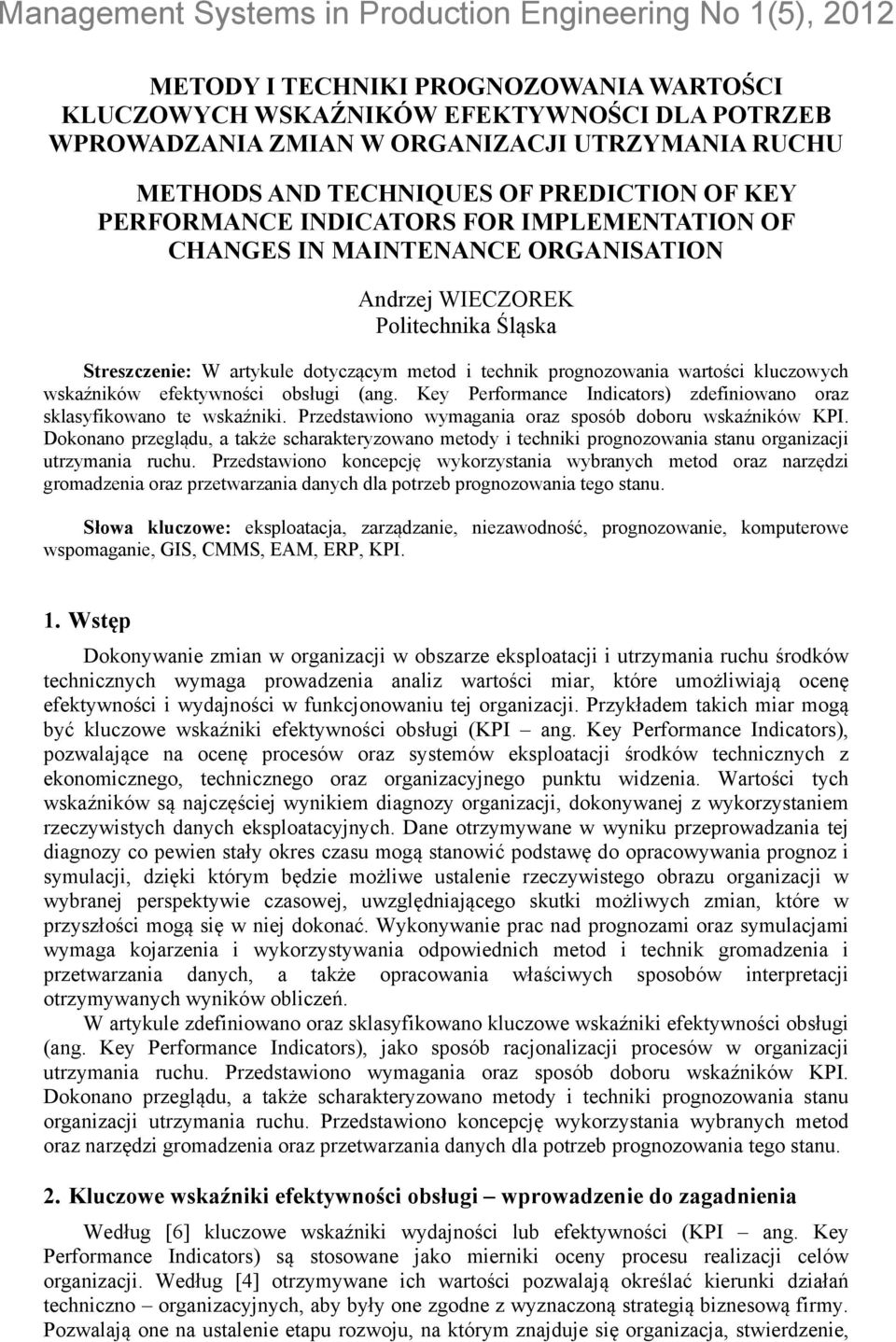 wskaźników efektywności obsługi (ang. Key Performance Indicators) zdefiniowano oraz sklasyfikowano te wskaźniki. Przedstawiono wymagania oraz sposób doboru wskaźników KPI.
