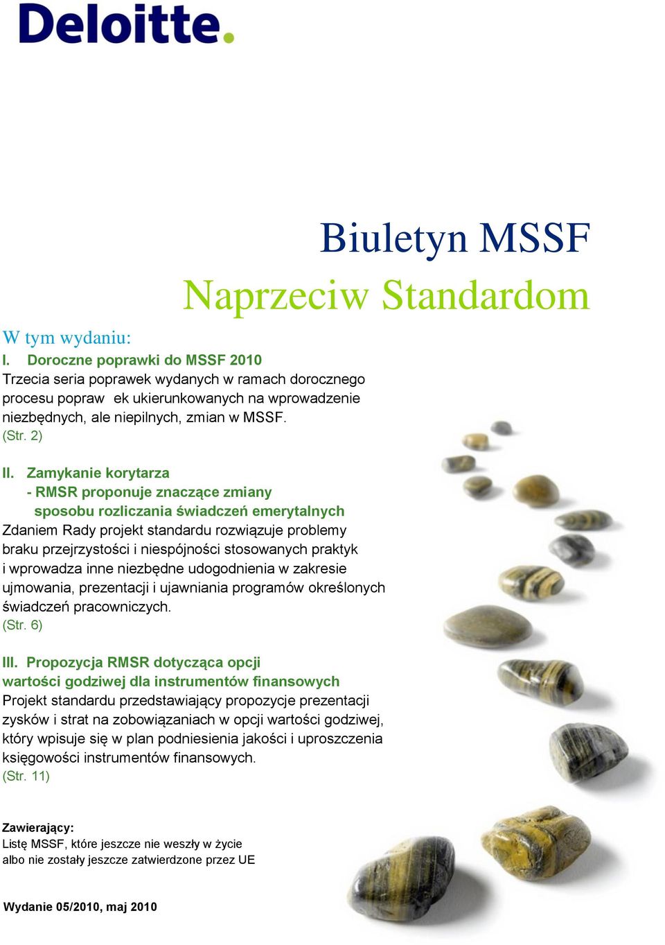 Zamykanie korytarza - RMSR proponuje znaczące zmiany sposobu rozliczania świadczeń emerytalnych Zdaniem Rady projekt standardu rozwiązuje problemy braku przejrzystości i niespójności stosowanych