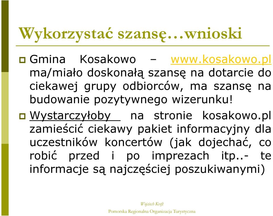 budowanie pozytywnego wizerunku! Wystarczyłoby na stronie kosakowo.