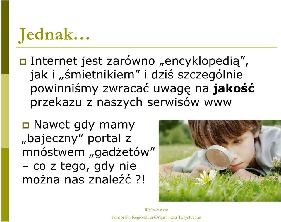 jakość przekazu z naszych serwisów www Nawet gdy mamy