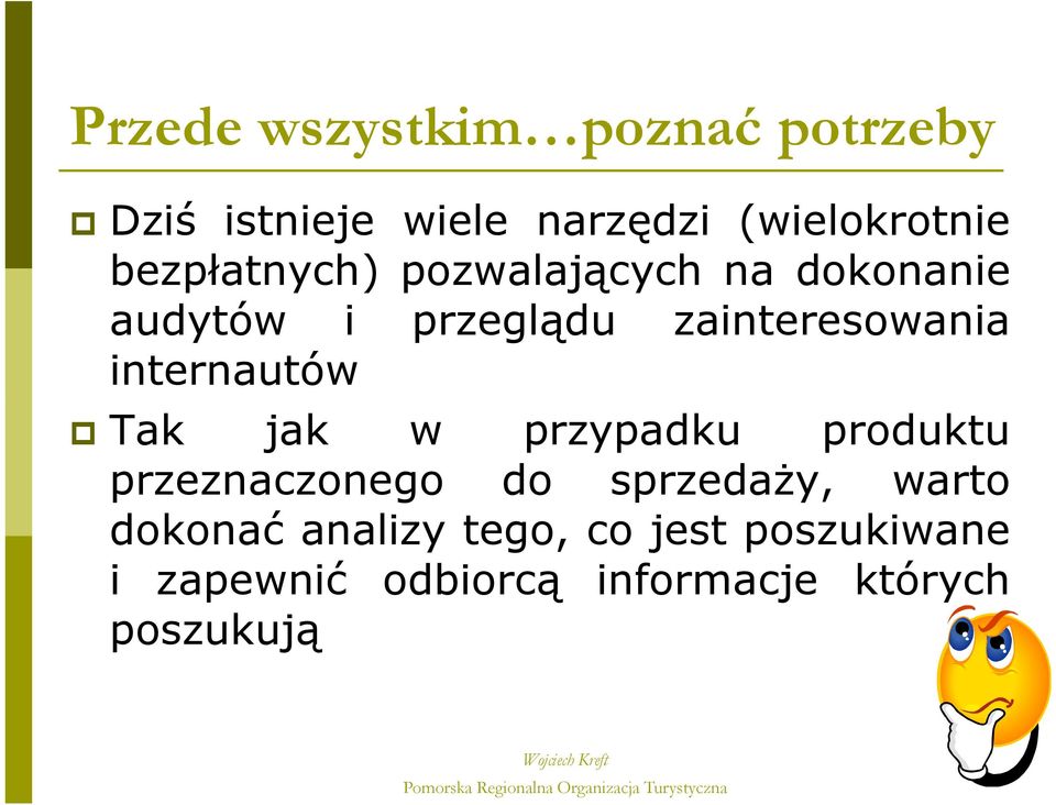 internautów Tak jak w przypadku produktu przeznaczonego do sprzedaŝy, warto