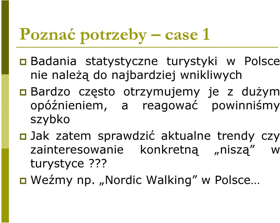 opóźnieniem, a reagować powinniśmy szybko Jak zatem sprawdzić aktualne