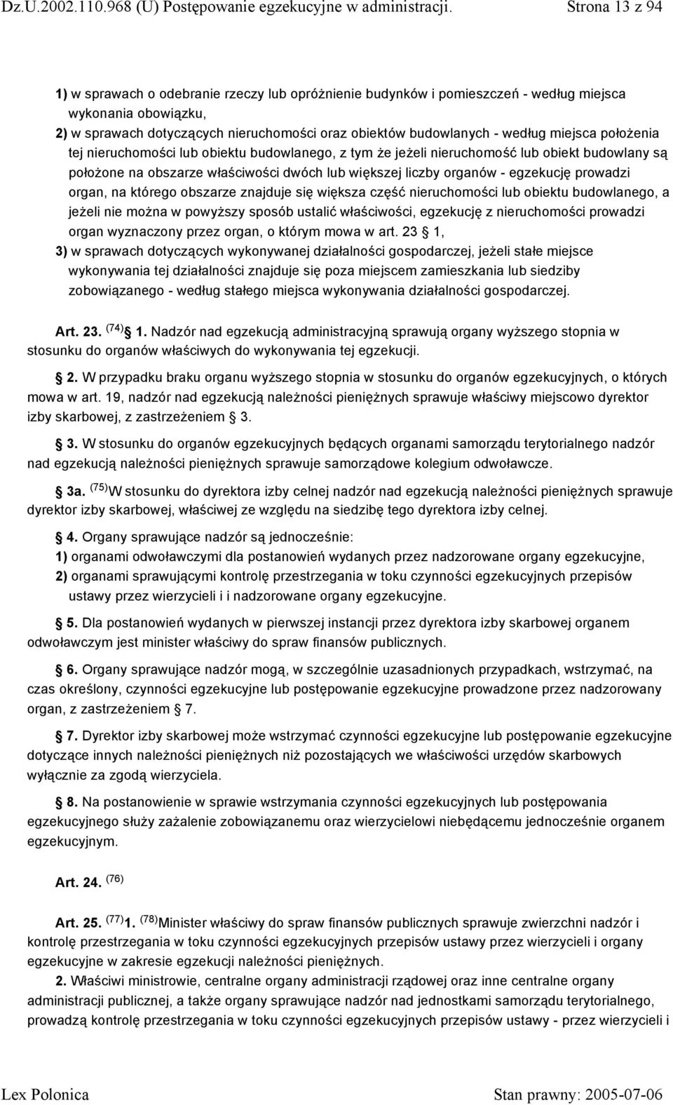 prowadzi organ, na którego obszarze znajduje się większa część nieruchomości lub obiektu budowlanego, a jeżeli nie można w powyższy sposób ustalić właściwości, egzekucję z nieruchomości prowadzi