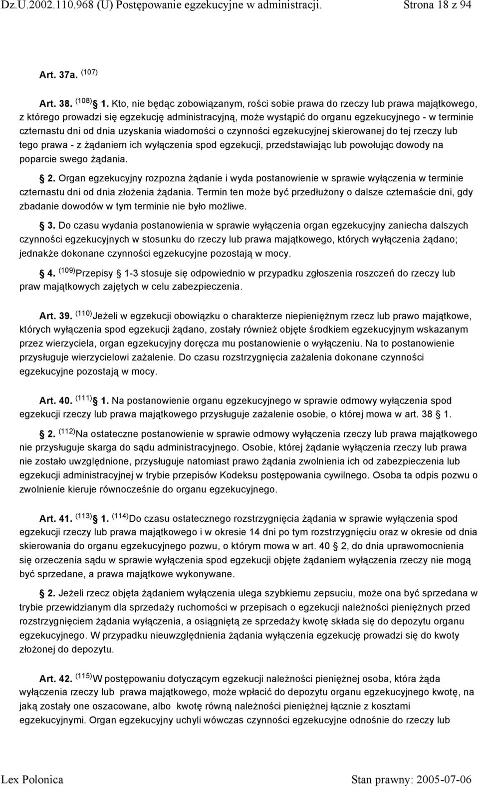 dnia uzyskania wiadomości o czynności egzekucyjnej skierowanej do tej rzeczy lub tego prawa - z żądaniem ich wyłączenia spod egzekucji, przedstawiając lub powołując dowody na poparcie swego żądania.