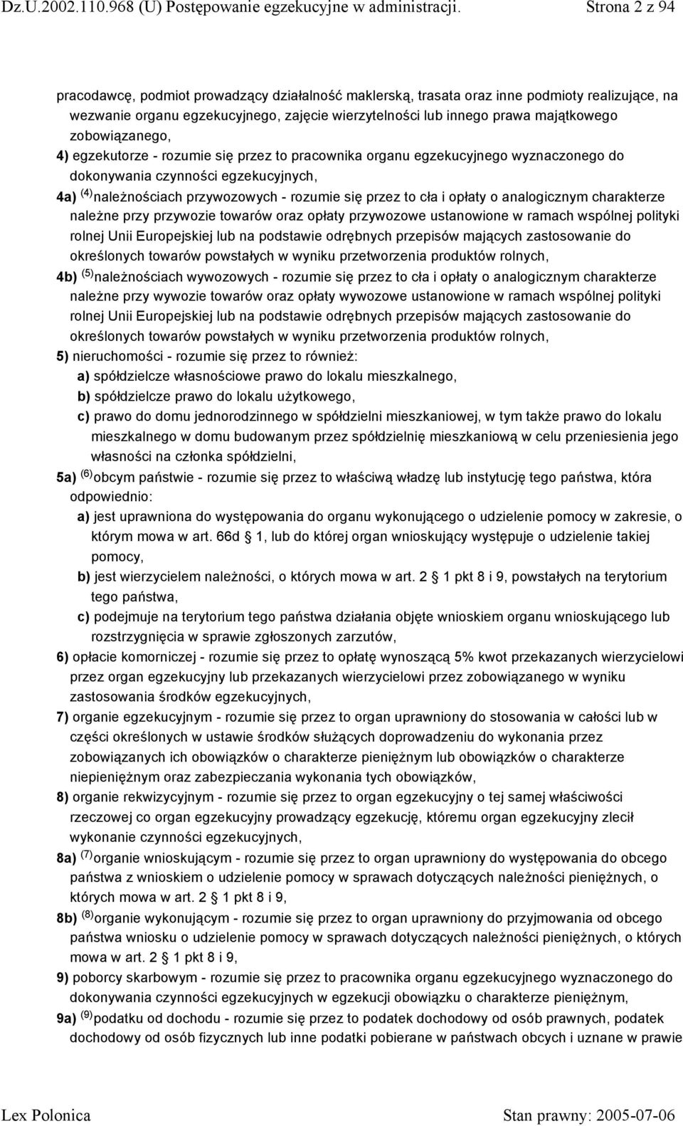 i opłaty o analogicznym charakterze należne przy przywozie towarów oraz opłaty przywozowe ustanowione w ramach wspólnej polityki rolnej Unii Europejskiej lub na podstawie odrębnych przepisów mających