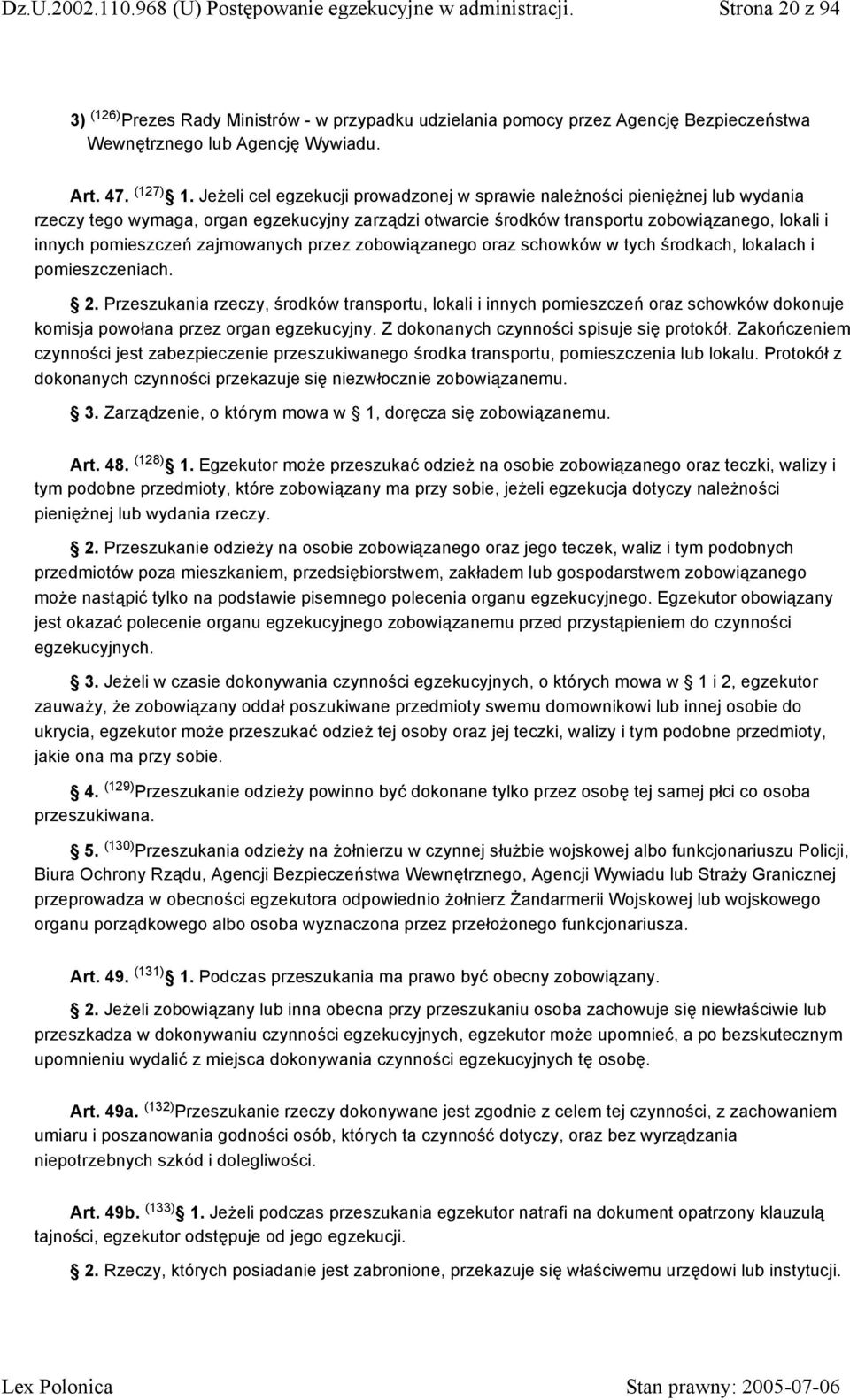 zajmowanych przez zobowiązanego oraz schowków w tych środkach, lokalach i pomieszczeniach. 2.