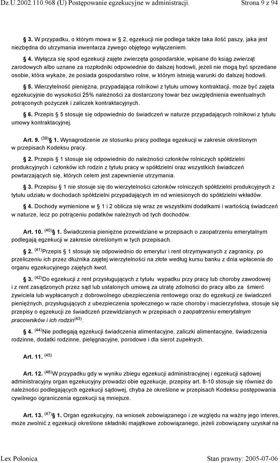 wykaże, że posiada gospodarstwo rolne, w którym istnieją warunki do dalszej hodowli. 5.
