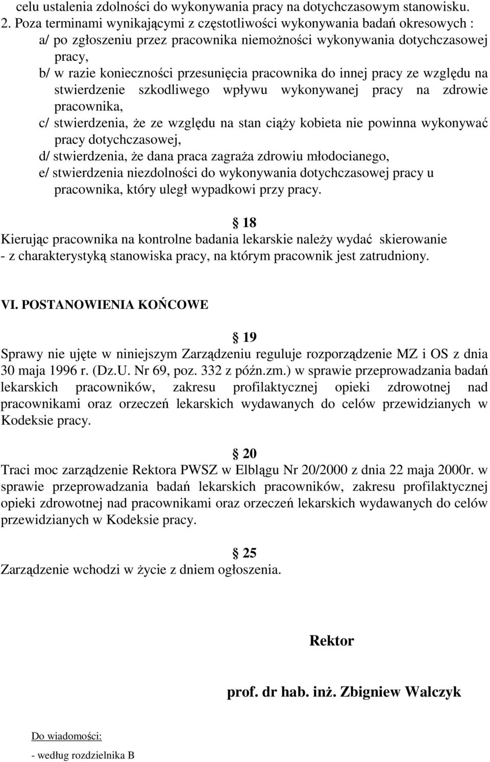 pracownika do innej pracy ze względu na stwierdzenie szkodliwego wpływu wykonywanej pracy na zdrowie pracownika, c/ stwierdzenia, Ŝe ze względu na stan ciąŝy kobieta nie powinna wykonywać pracy