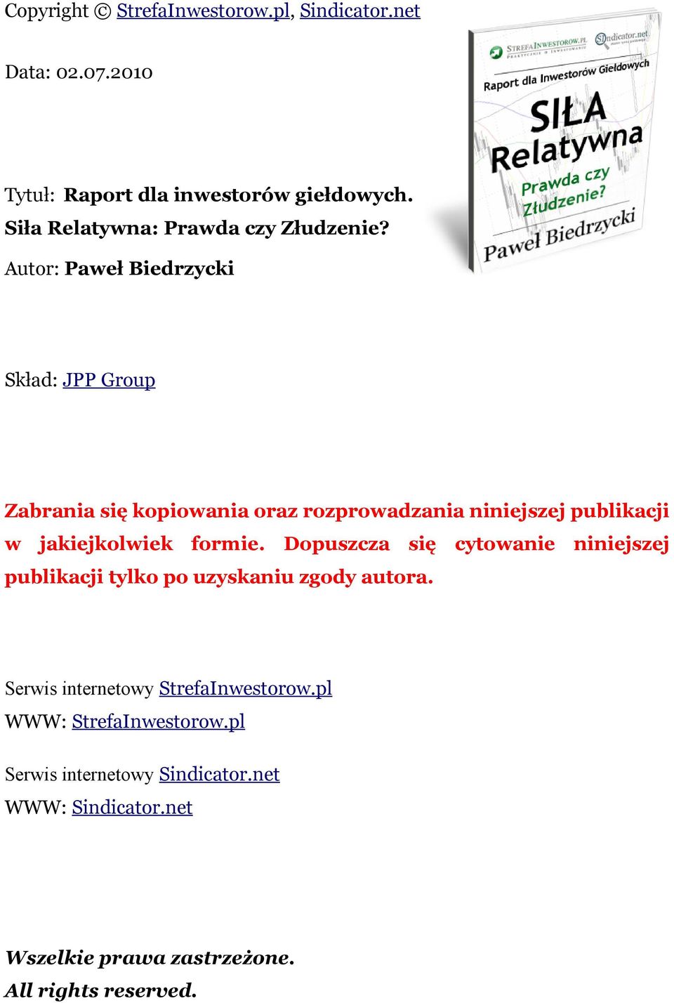 Autor: Paweł Biedrzycki Skład: JPP Group Zabrania się kopiowania oraz rozprowadzania niniejszej publikacji w jakiejkolwiek formie.