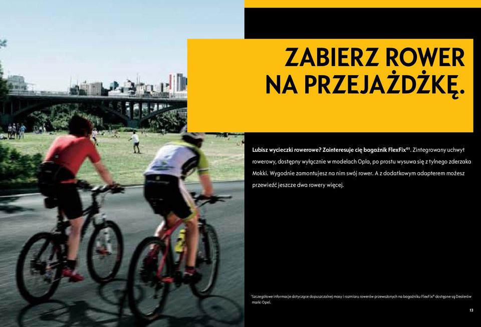 Wygodnie zamontujesz na nim swój rower. A z dodatkowym adapterem możesz przewieźć jeszcze dwa rowery więcej.