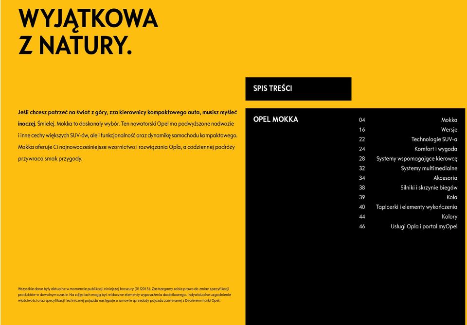 Mokka oferuje Ci najnowocześniejsze wzornictwo i rozwiązania Opla, a codziennej podróży przywraca smak przygody.