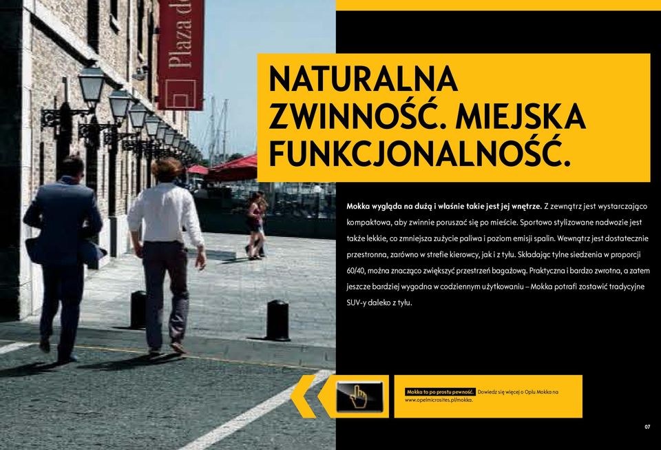 Sportowo stylizowane nadwozie jest także lekkie, co zmniejsza zużycie paliwa i poziom emisji spalin.
