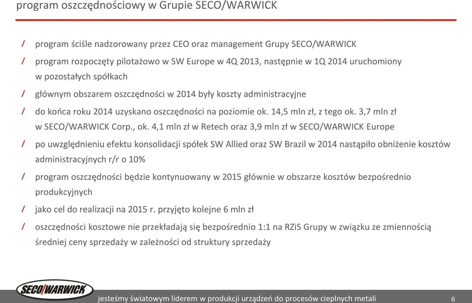 3,7 mln zł w SECO/WARWICK Corp., ok.