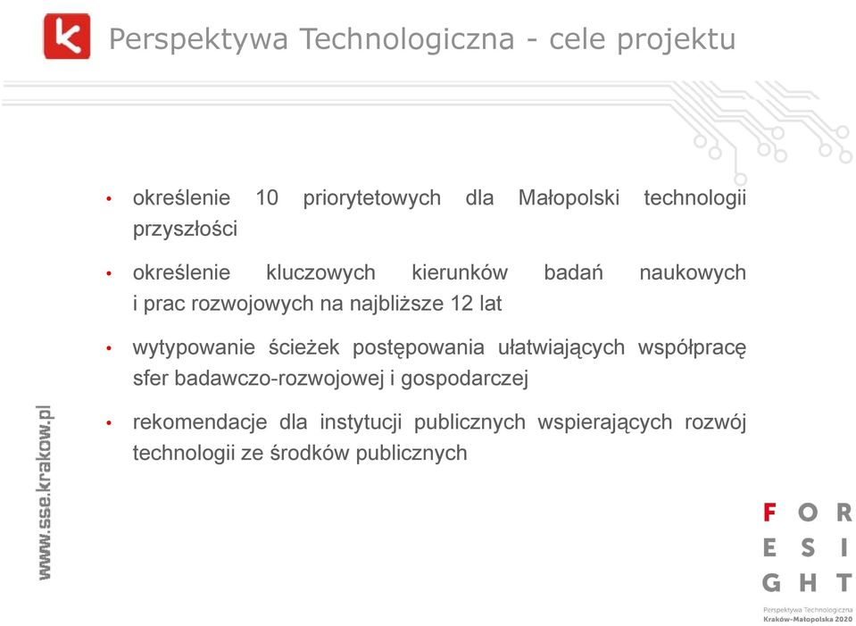 lat wytypowanie ścieżek postępowania ułatwiających współpracę sfer badawczo-rozwojowej j i