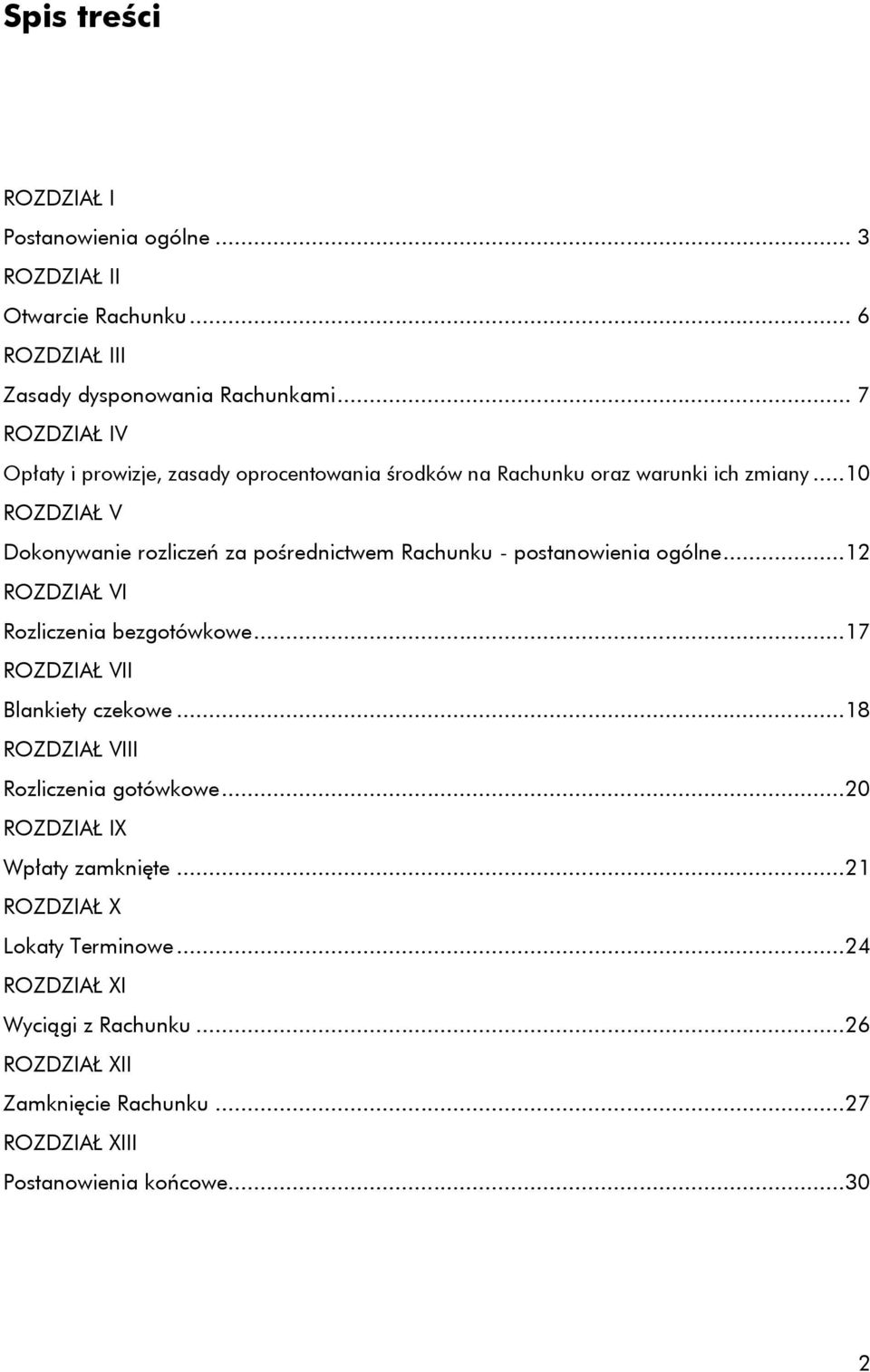 ..10 ROZDZIAŁ V Dokonywanie rozliczeń za pośrednictwem Rachunku - postanowienia ogólne...12 ROZDZIAŁ VI Rozliczenia bezgotówkowe.