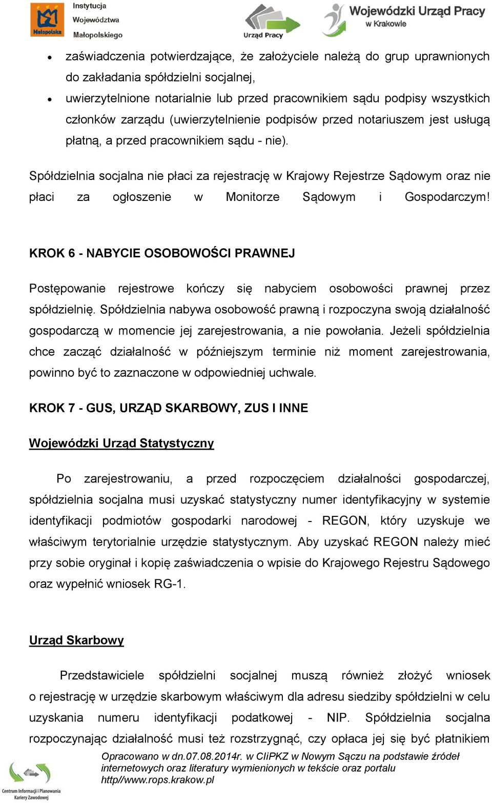 Spółdzielnia socjalna nie płaci za rejestrację w Krajowy Rejestrze Sądowym oraz nie płaci za ogłoszenie w Monitorze Sądowym i Gospodarczym!