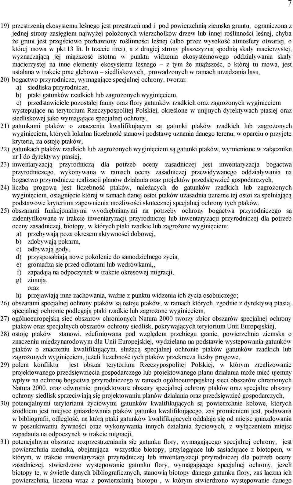 b trzecie tiret), a z drugiej strony płaszczyzną spodnią skały macierzystej, wyznaczającą jej miąższość istotną w punktu widzenia ekosystemowego oddziaływania skały macierzystej na inne elementy